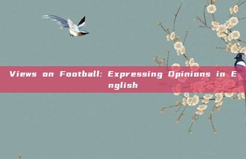 Views on Football: Expressing Opinions in English